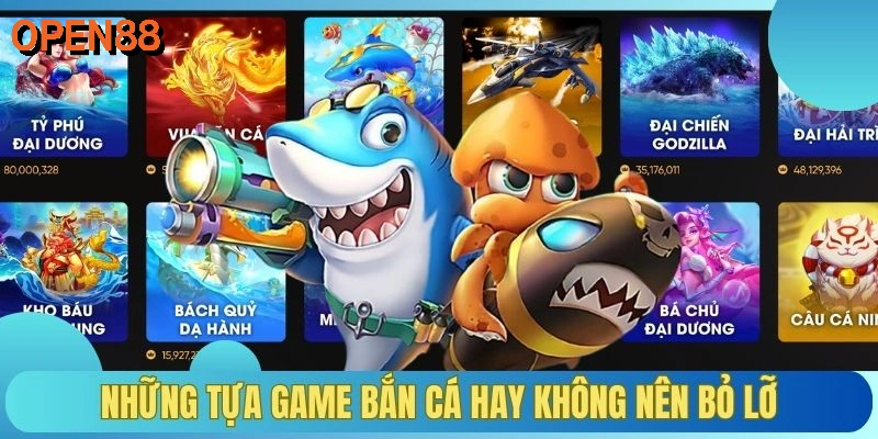 Những tựa game bắn cá hay không nên bỏ lỡ