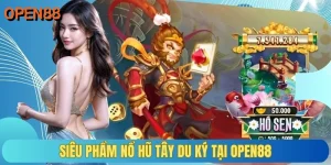 Siêu phẩm nổ hũ tây du ký tại OPEN88
