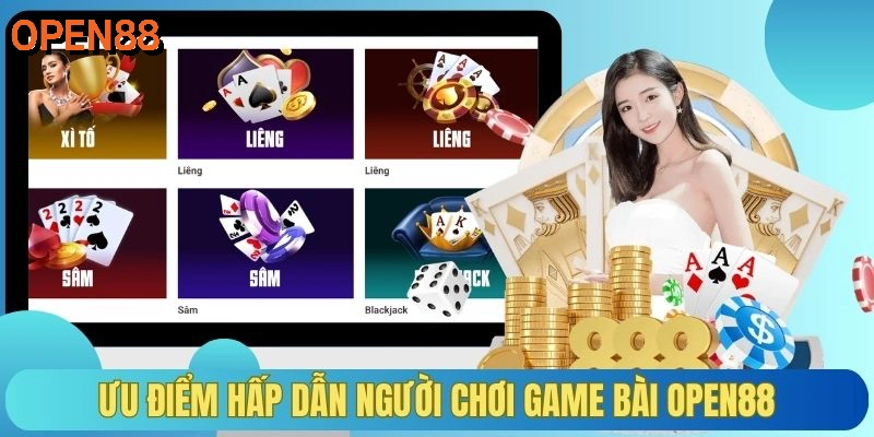 Những ưu điểm hấp dẫn người chơi game bài OPEN88